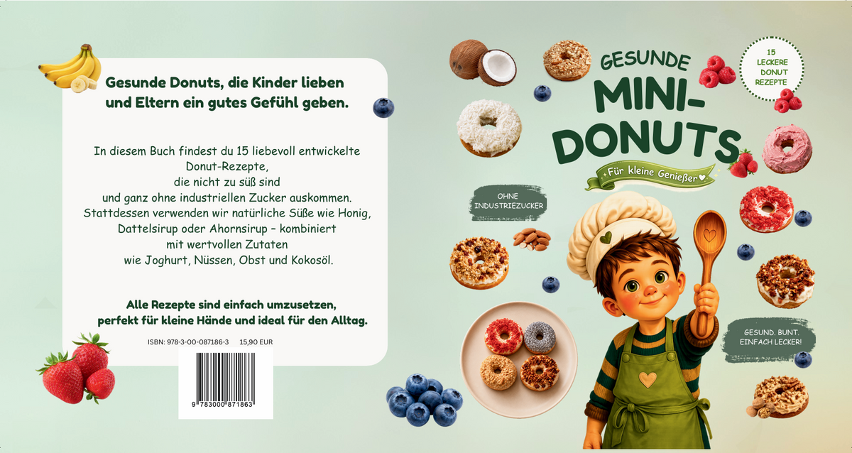 Gesunde Mini-Donuts für Kinder: das Buch mit 15 leckeren, kinderfreundlichen Rezepten